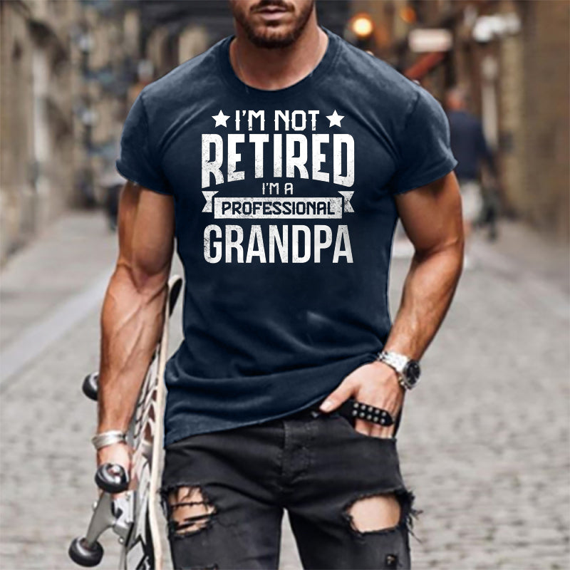 I'm Not Retired I'm A Professional Grandpa Men's T-Shirt